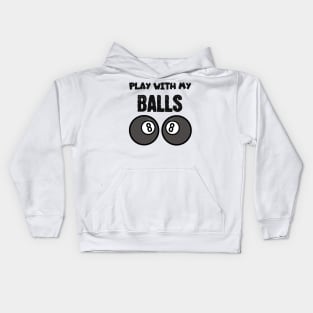 Billiard play with my balls Kids Hoodie